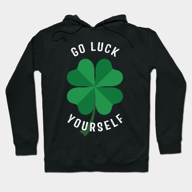 Go Luck Yourself Hoodie by n23tees